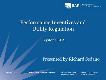 The Regulatory Assistance Project 50 State Street, Suite 3 Montpelier, VT 05602 Phone: 802-223-8199 www.raponline.org Performance Incentives and Utility.