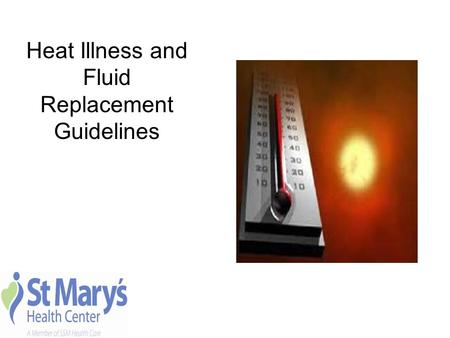 Heat Illness and Fluid Replacement Guidelines. AM I Hydrated?