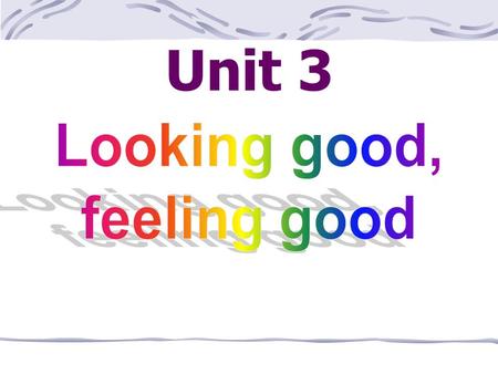 Unit 3 (ashamed, embarrassed, unconfident, self-contemptuous, gloomy, depressed, etc) Do you think appearance plays an important part in your life? [