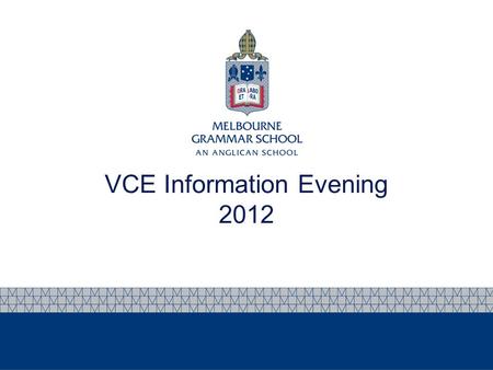 VCE Information Evening 2012. Program for the evening Introduction - Peter Tooke, Deputy Headmaster & Head of Senior School VCE – Processes & Pitfalls.