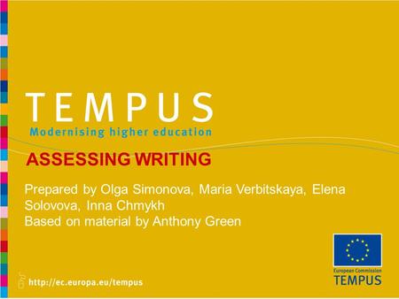 ASSESSING WRITING Prepared by Olga Simonova, Maria Verbitskaya, Elena Solovova, Inna Chmykh Based on material by Anthony Green.