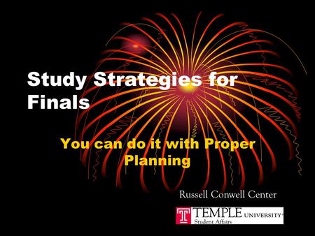 Study Strategies for Finals You can do it with Proper Planning Russell Conwell Center.