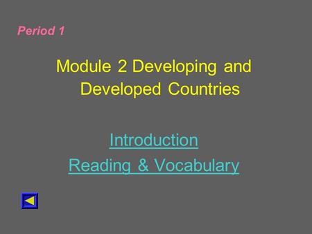 Period 1 Module 2 Developing and Developed Countries Introduction Reading & Vocabulary.