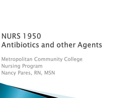 NURS 1950 Antibiotics and other Agents