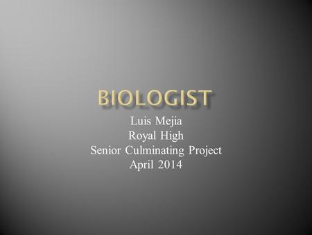 Luis Mejia Royal High Senior Culminating Project April 2014.