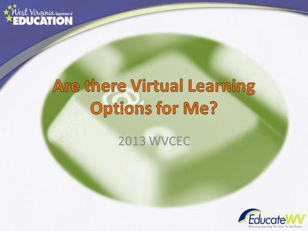 2013 WVCEC. AP Courses – Popular Choice for Acceleration FINE ARTS Art History WORLD LANGUAGES French Latin Spanish Lang MATHEMATICS Calculus AB Calculus.