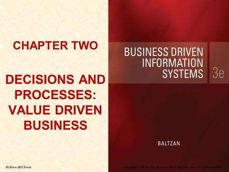 Copyright © 2012 by The McGraw-Hill Companies, Inc. All rights reserved. McGraw-Hill/Irwin CHAPTER TWO DECISIONS AND PROCESSES: VALUE DRIVEN BUSINESS.