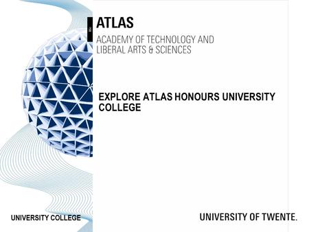 UNIVERSITY COLLEGE EXPLORE ATLAS HONOURS UNIVERSITY COLLEGE.