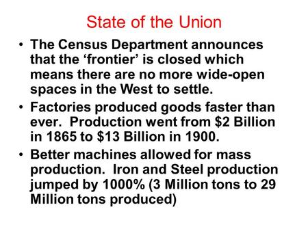 State of the Union The Census Department announces that the ‘frontier’ is closed which means there are no more wide-open spaces in the West to settle.