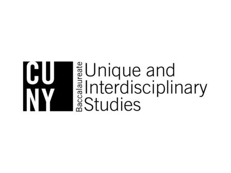 What Is CUNY Baccalaureate? An individualized, University-wide bachelor’s degree where highly motivated, self-directed students work with CUNY faculty.