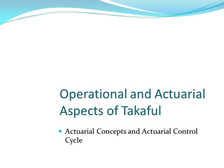 Operational and Actuarial Aspects of Takaful