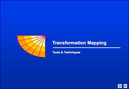 Tools & Techniques Transformation Mapping. Transformation mapping Business Process TRANSFORMATION MAPPING PROCESS 2 What Transformation Mapping is Learnings: