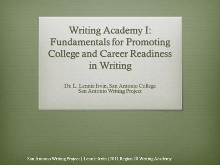 Dr. L. Lennie Irvin, San Antonio College San Antonio Writing Project