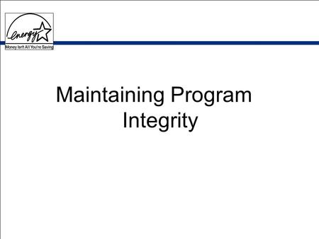 Maintaining Program Integrity. The Role of Product Testing Goal: Protect the integrity of the label –Require the submission of appropriate test data on.