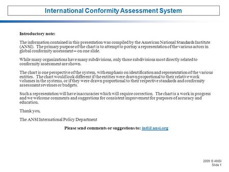 2009 © ANSI Slide 1 Introductory note: The information contained in this presentation was compiled by the American National Standards Institute (ANSI).