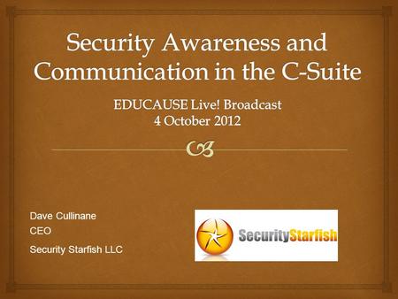 Security Awareness and Communication in the C-Suite EDUCAUSE Live