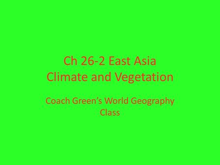 Ch 26-2 East Asia Climate and Vegetation