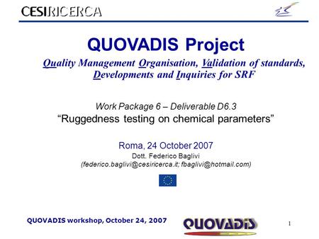 QUOVADIS workshop, October 24, 2007 1 QUOVADIS Project Quality Management Organisation, Validation of standards, Developments and Inquiries for SRF Work.