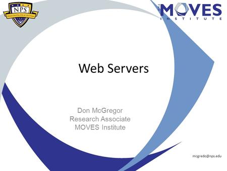 Web Servers Don McGregor Research Associate MOVES Institute