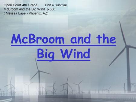 McBroom and the Big Wind Open Court 4th Grade Unit 4 Survival McBroom and the Big Wind p.360 ( Melissa Lape - Phoenix, AZ)