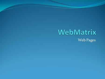 Web Pages. WebMatrix Microsoft WebMatrix is a free tool (stack) from Microsoft that developers can use to create, customize, and publish websites to the.