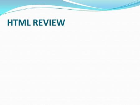 HTML REVIEW.