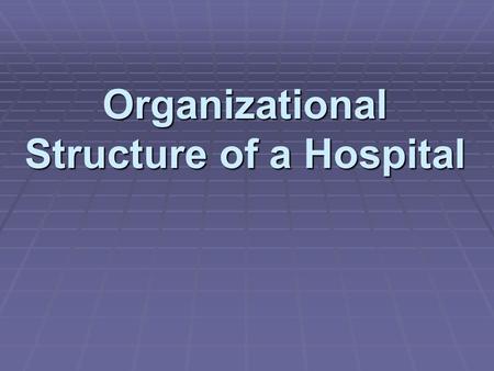 Organizational Structure of a Hospital