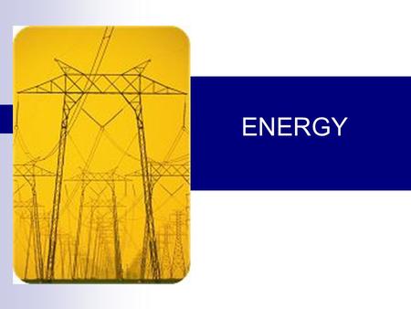 ENERGY. Energy is the capacity to do work. Potential and kinetic energy are considered types of energy. Kinetic energy is the energy of motion. Potential.