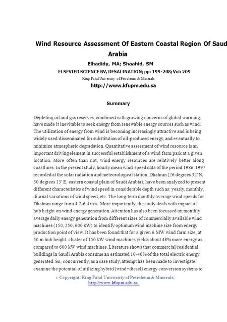 © Wind Resource Assessment Of Eastern Coastal Region Of Saudi Arabia Elhadidy, MA; Shaahid, SM ELSEVIER SCIENCE BV, DESALINATION; pp: 199-208; Vol: 209.