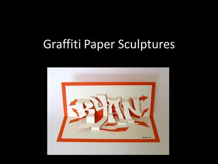 Graffiti Paper Sculptures. Graffiti History Graffiti has a long and proud history. The subculture surrounding graffiti has existed for several decades,