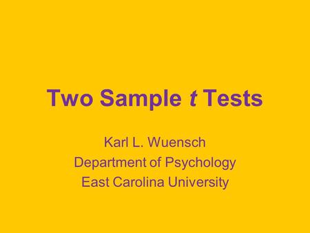 Karl L. Wuensch Department of Psychology East Carolina University