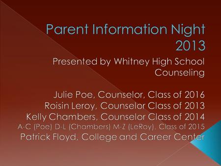  Three Breakout Sessions: › WHS Counseling Overview – Grade Level Presentations  Session I: Current 9 th grade  Session II: Current 10 th grade  Session.