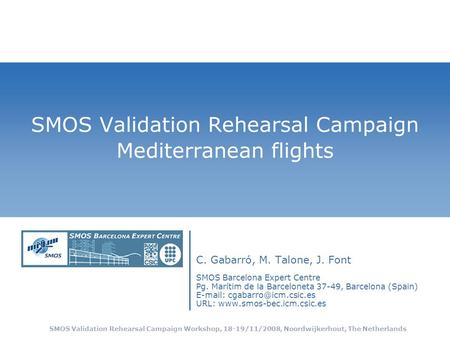 SMOS Validation Rehearsal Campaign Workshop, 18-19/11/2008, Noordwijkerhout, The Netherlands SMOS Validation Rehearsal Campaign Mediterranean flights C.