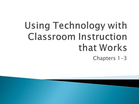 Chapters 1-3.  Setting Goals and Objectives for Students ◦ Learning objectives – be specific, yet flexible ◦ Students set some learning goals/objectives.