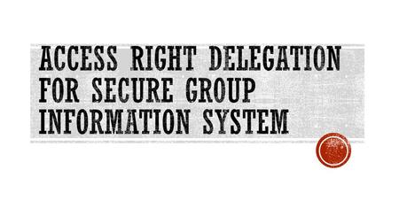 ● Problem statement ● Proposed solution ● Proposed product ● Product Features ● Web Service ● Delegation ● Revocation ● Report Generation ● XACML 3.0.