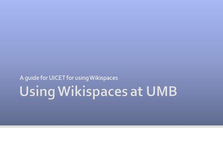 A guide for UICET for using Wikispaces.  A wiki is a web page or collection of web pages that can be linked together as a website.  Wikis are often.