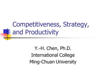 Competitiveness, Strategy, and Productivity