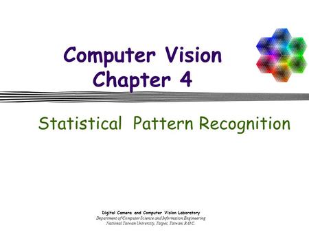 Digital Camera and Computer Vision Laboratory Department of Computer Science and Information Engineering National Taiwan University, Taipei, Taiwan, R.O.C.