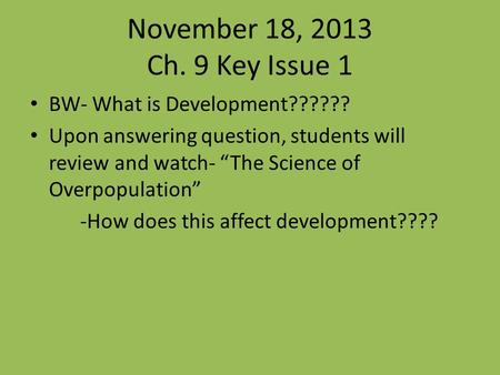 November 18, 2013 Ch. 9 Key Issue 1 BW- What is Development??????