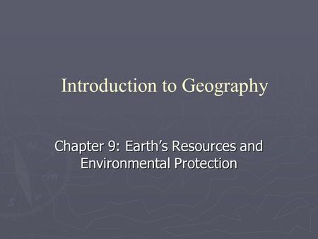 Chapter 9: Earth’s Resources and Environmental Protection