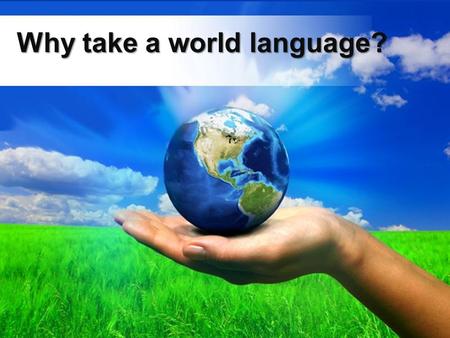 Free Powerpoint Templates Page 1 Free Powerpoint Templates Why take a world language?