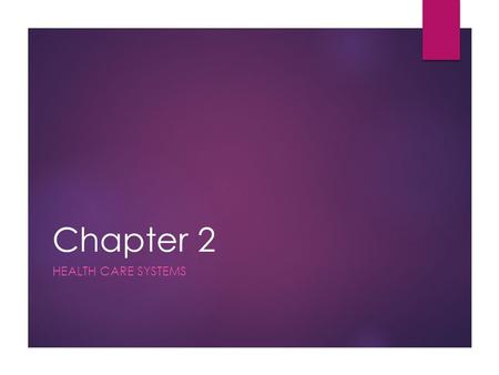 Chapter 2 Health Care Systems.