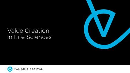 ”We aim to be the preferred life sciences investment company in Northern Europe…” “We have the people, the differentiation, the mind-set, and the structure.