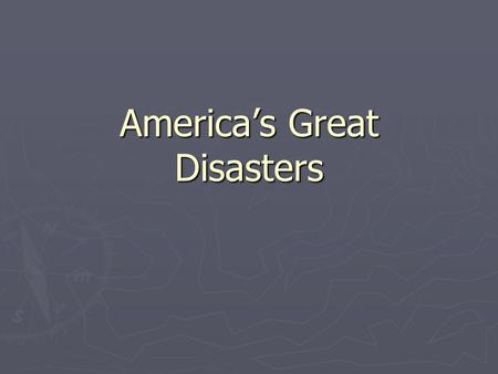 America’s Great Disasters