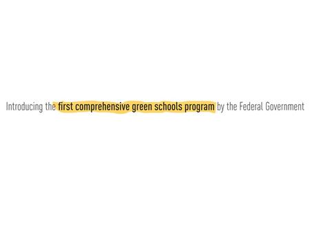 Green Schools Have Come of Age! U.S. Department of Education began ED-GRS recognition award in Fall 2011 and named the first cohort in April 2012. The.