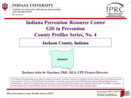 GIS in Prevention, County Profiles, Series 4 (2007) 3. Geographic and Historical Notes 1 Indiana Prevention Resource Center GIS in Prevention County Profiles.