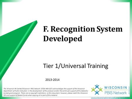 Www.wisconsinpbisnetwork.org/tier1.html Tier 1/Universal Training The Wisconsin RtI Center/Wisconsin PBIS Network (CFDA #84.027) acknowledges the support.