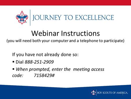 Webinar Instructions (you will need both your computer and a telephone to participate) If you have not already done so:  Dial 888-251-2909  When prompted,