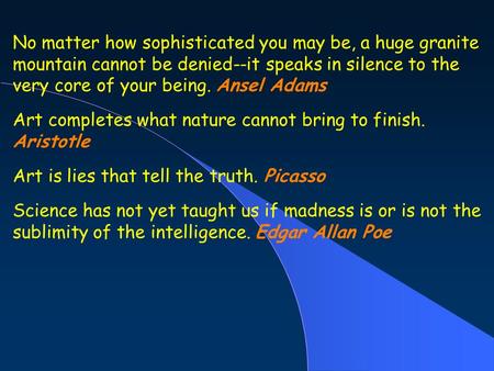 No matter how sophisticated you may be, a huge granite mountain cannot be denied--it speaks in silence to the very core of your being. Ansel Adams Art.