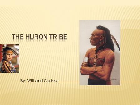 By: Will and Carissa. The Huron homes focused on the Great Lakes States. Such as Illinois, Minnesota, Ohio, Indiana, Michigan, and Wisconsin.